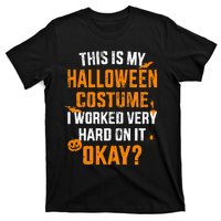 This Is My Lazy Halloween Costume I Worked Very Hard On It T-Shirt