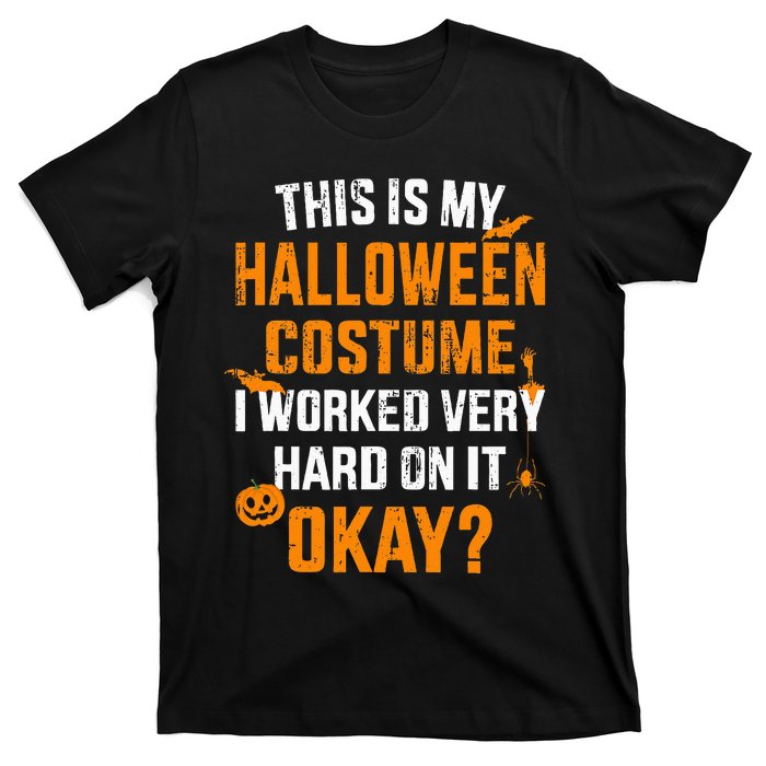 This Is My Lazy Halloween Costume I Worked Very Hard On It T-Shirt