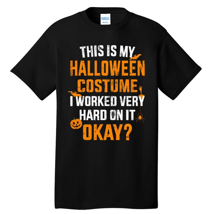 This Is My Lazy Halloween Costume I Worked Very Hard On It Tall T-Shirt