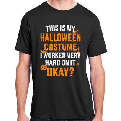 This Is My Lazy Halloween Costume I Worked Very Hard On It Adult ChromaSoft Performance T-Shirt