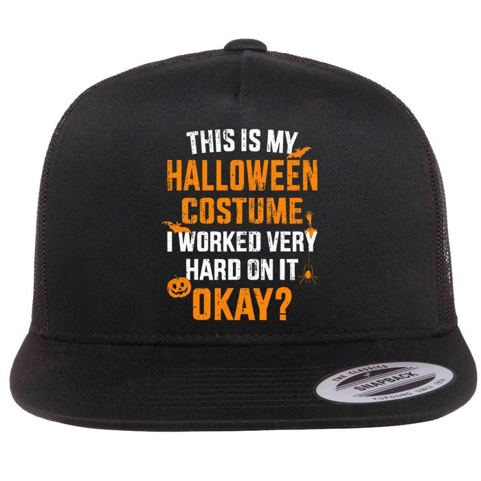 This Is My Lazy Halloween Costume I Worked Very Hard On It Flat Bill Trucker Hat