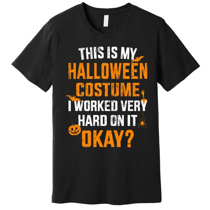 This Is My Lazy Halloween Costume I Worked Very Hard On It Premium T-Shirt