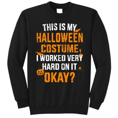 This Is My Lazy Halloween Costume I Worked Very Hard On It Tall Sweatshirt