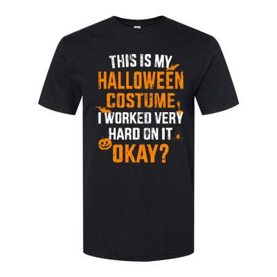 This Is My Lazy Halloween Costume I Worked Very Hard On It Softstyle CVC T-Shirt