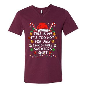 This Is My ItS Too Hot For Ugly Christmas Sweaters V-Neck T-Shirt