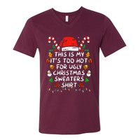 This Is My ItS Too Hot For Ugly Christmas Sweaters V-Neck T-Shirt