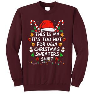 This Is My ItS Too Hot For Ugly Christmas Sweaters Tall Sweatshirt