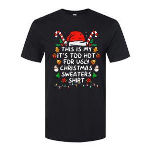 This Is My ItS Too Hot For Ugly Christmas Sweaters Softstyle CVC T-Shirt