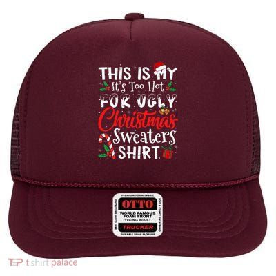 This Is My ItS Too Hot For Ugly Christmas Sweaters High Crown Mesh Back Trucker Hat