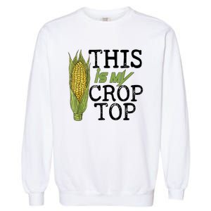 This Is My Crop Top Funny Farmer Farming Corn Lover Garment-Dyed Sweatshirt