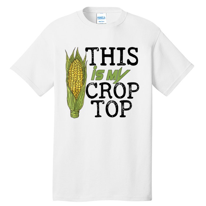 This Is My Crop Top Funny Farmer Farming Corn Lover Tall T-Shirt