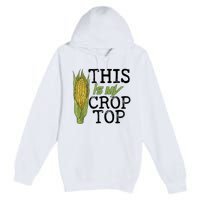 This Is My Crop Top Funny Farmer Farming Corn Lover Premium Pullover Hoodie