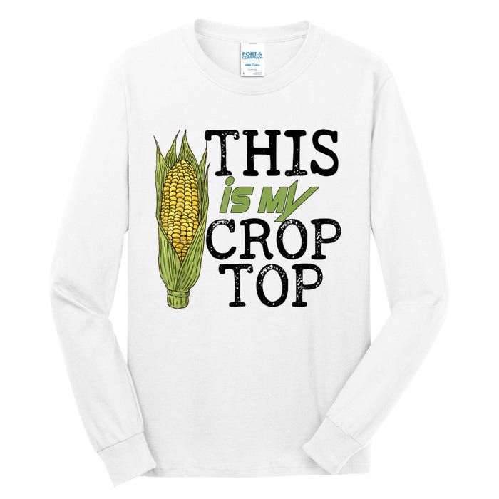 This Is My Crop Top Funny Farmer Farming Corn Lover Tall Long Sleeve T-Shirt