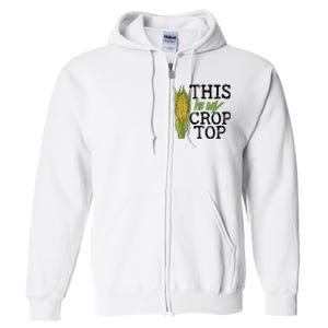 This Is My Crop Top Funny Farmer Farming Corn Lover Full Zip Hoodie