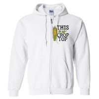 This Is My Crop Top Funny Farmer Farming Corn Lover Full Zip Hoodie