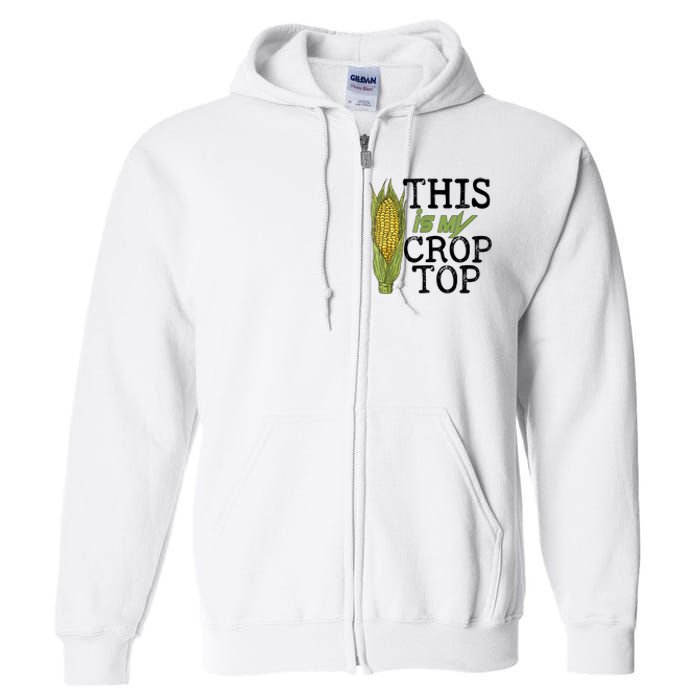 This Is My Crop Top Funny Farmer Farming Corn Lover Full Zip Hoodie