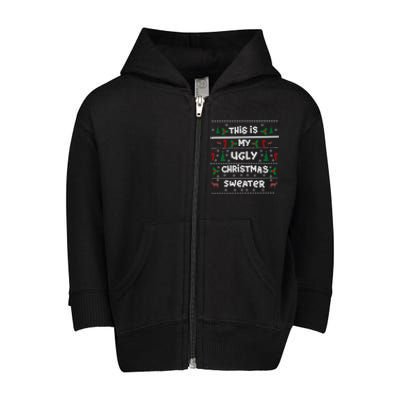 This Is My Ugly Sweater Christmas Gift Toddler Zip Fleece Hoodie