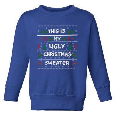 This Is My Ugly Sweater Christmas Gift Toddler Sweatshirt