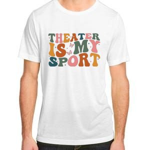 Theater Is My Sport Theater Lover Movie Lover Adult ChromaSoft Performance T-Shirt