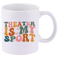 Theater Is My Sport Theater Lover Movie Lover 11oz C Handle Ceramic Mug
