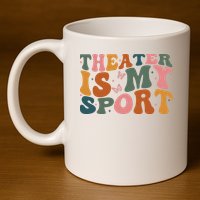 Theater Is My Sport Theater Lover Movie Lover 11oz C Handle Ceramic Mug
