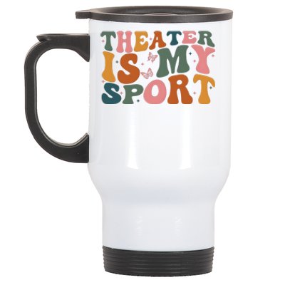 Theater Is My Sport Theater Lover Movie Lover Stainless Steel Travel Mug