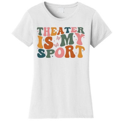 Theater Is My Sport Theater Lover Movie Lover Women's T-Shirt