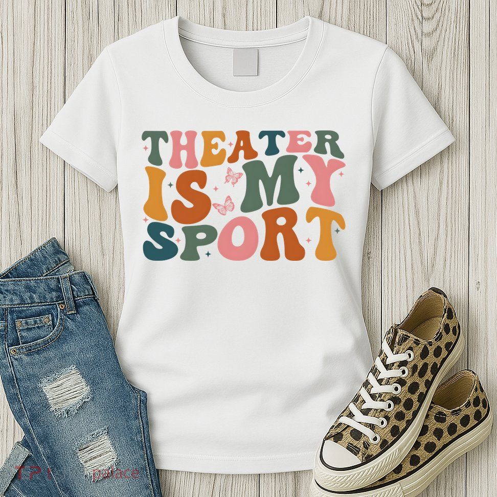 Theater Is My Sport Theater Lover Movie Lover Women's T-Shirt