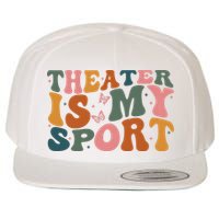 Theater Is My Sport Theater Lover Movie Lover Wool Snapback Cap