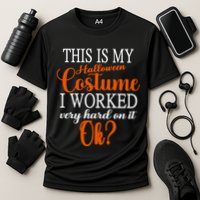 This Is My Halloween Costume I Worked Very Hard On It Ok? Cooling Performance Crew T-Shirt