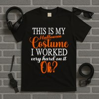 This Is My Halloween Costume I Worked Very Hard On It Ok? T-Shirt