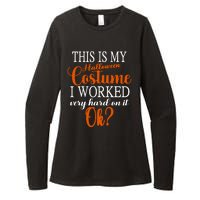 This Is My Halloween Costume I Worked Very Hard On It Ok? Womens CVC Long Sleeve Shirt