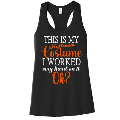 This Is My Halloween Costume I Worked Very Hard On It Ok? Women's Racerback Tank