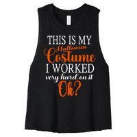 This Is My Halloween Costume I Worked Very Hard On It Ok? Women's Racerback Cropped Tank