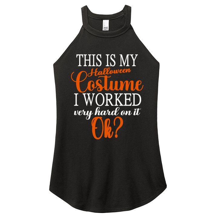 This Is My Halloween Costume I Worked Very Hard On It Ok? Women's Perfect Tri Rocker Tank