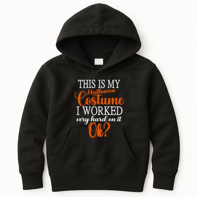 This Is My Halloween Costume I Worked Very Hard On It Ok? Kids Hoodie