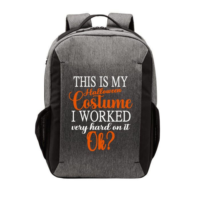 This Is My Halloween Costume I Worked Very Hard On It Ok? Vector Backpack