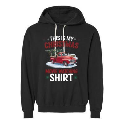 This Is My Christmas Movie Watching Red Truck 2024 Garment-Dyed Fleece Hoodie