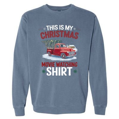 This Is My Christmas Movie Watching Red Truck 2024 Garment-Dyed Sweatshirt