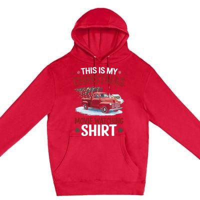 This Is My Christmas Movie Watching Red Truck 2024 Premium Pullover Hoodie