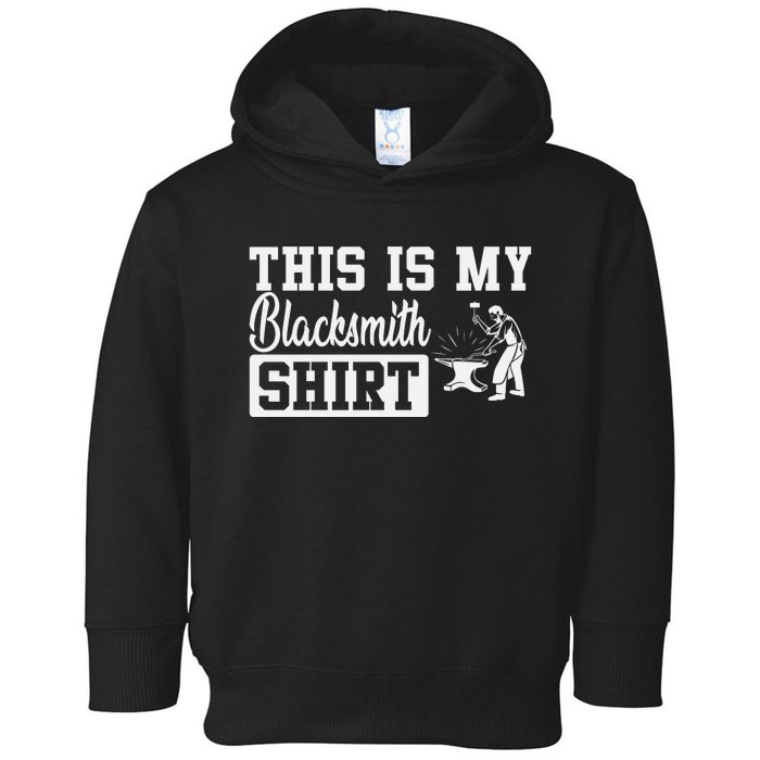 This Is My Blacksmith Toddler Hoodie