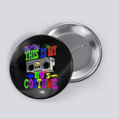 This Is My 80s Costume 80s Party Button