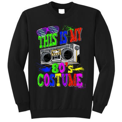 This Is My 80s Costume 80s Party Tall Sweatshirt