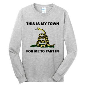 This Is My Town For Me To Fart In Apparel Tall Long Sleeve T-Shirt