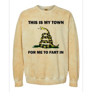 This Is My Town For Me To Fart In Apparel Colorblast Crewneck Sweatshirt