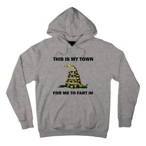 This Is My Town For Me To Fart In Apparel Tall Hoodie