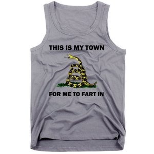 This Is My Town For Me To Fart In Apparel Tank Top