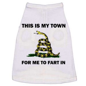 This Is My Town For Me To Fart In Apparel Doggie Tank