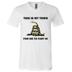 This Is My Town For Me To Fart In Apparel V-Neck T-Shirt