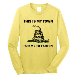 This Is My Town For Me To Fart In Apparel Long Sleeve Shirt